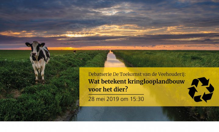 Derde debat over toekomst van de veehouderij: Wat betekent kringlooplandbouw voor het dier?